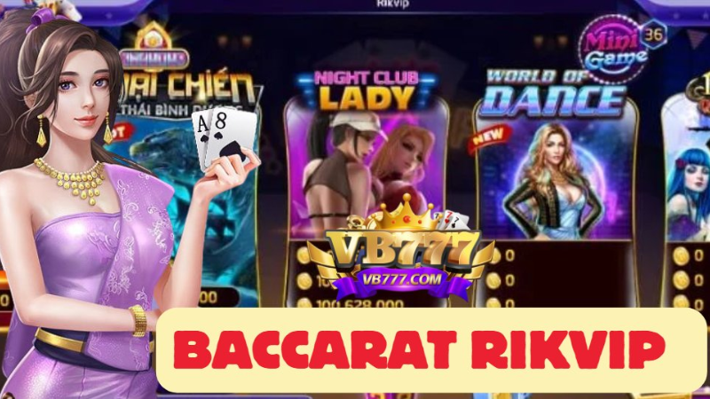 Tổng Quan Về Baccarat Rikvip